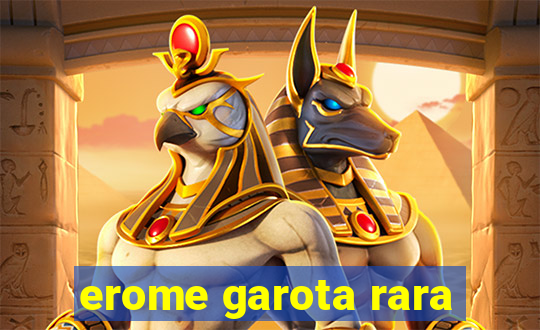 erome garota rara